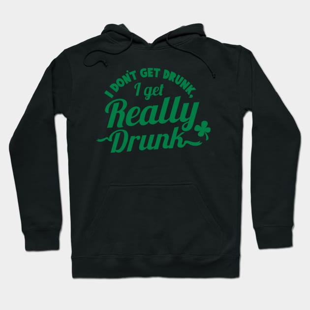 I get really drunk. Hoodie by sudiptochy29